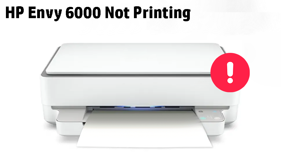 HP Envy 6000 Not Printing